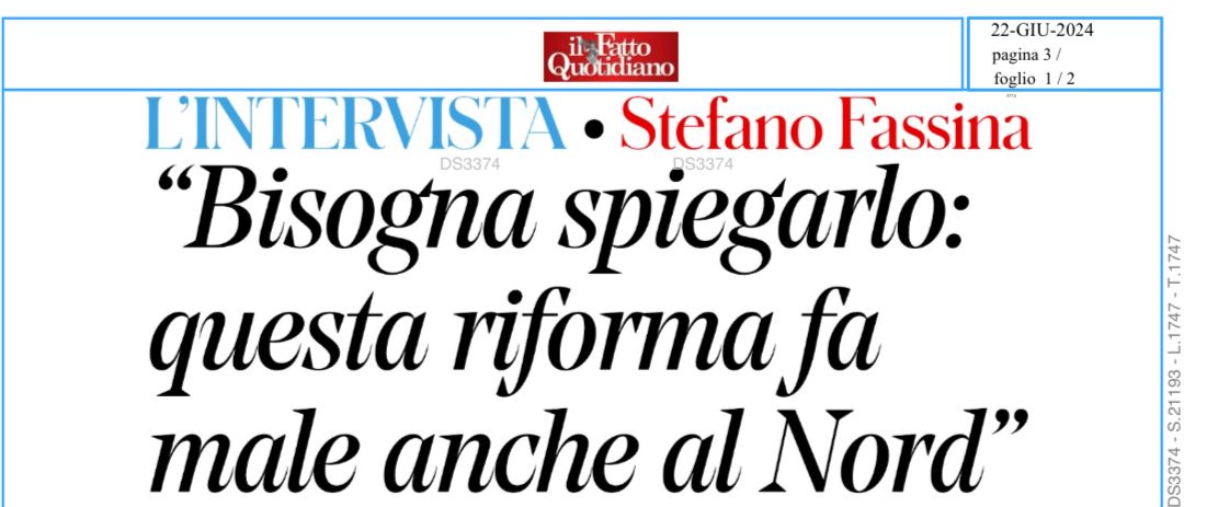 &rdquo;Bisogna spiegarlo:questa  riforma fa male anche al nord&rdquo;, intervista a Stefano Fassina da il Fatto Quotidiano del 22 giugno 2024